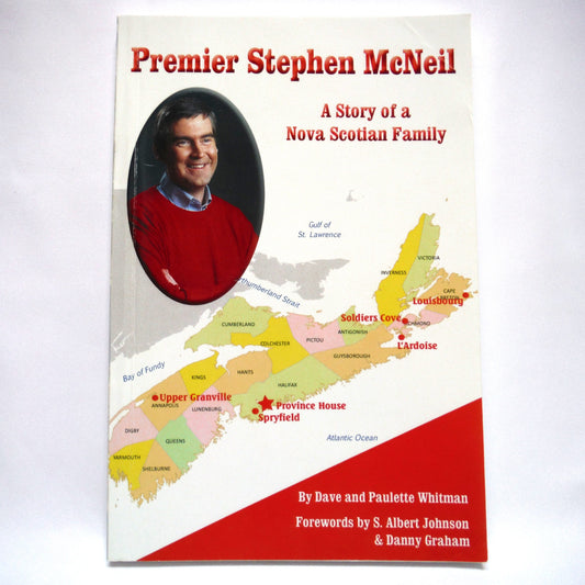 PREMIER STEPHEN McNEIL: A Story of a Nova Scotian Family, by Dave and Paulete Whitman (1st Ed. SIGNED)