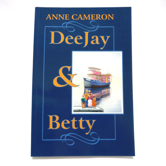 DEEJAY & BETTY, A Novel by Anne Cameron (1st Ed. SIGNED)