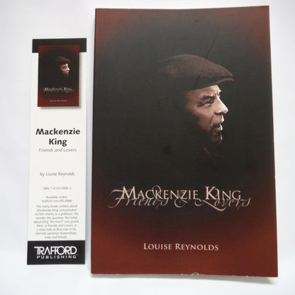 MacKENZIE KING, Friends & Lovers, by Louise Reynolds (1st Ed. SIGNED)