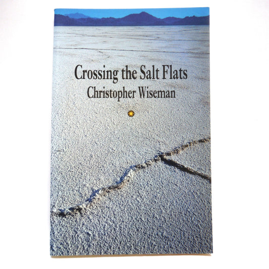 CROSSING THE SALT FLATS, Poetry by Christopher Wiseman (1st Ed. SIGNED)