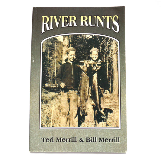 RIVER RUNTS, Memoirs by Ted Merrill & Bill Merrill (2005 SIGNED)