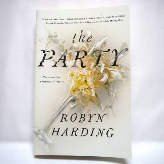 THE PARTY, One Invitation, A Lifetime of Regrets, A Novel by Robyn Harding (1st Ed. SIGNED)