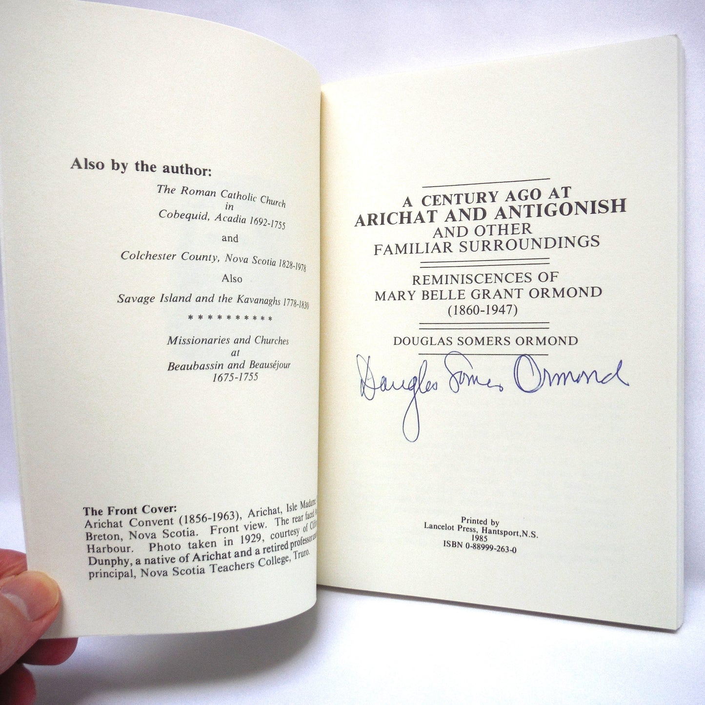 A CENTURY AGO AT ARICHAT AND ANTIGONISH, Reminiscences of Mary Belle Grant Ormond (1860-1947) by Douglas Somers Ormond (1st Ed. SIGNED)