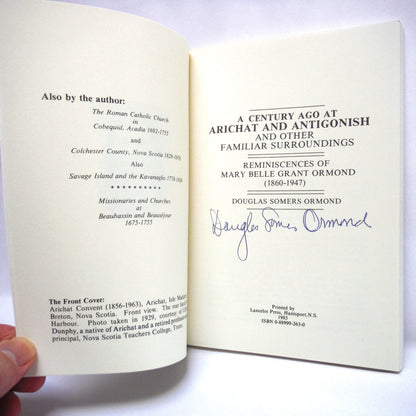 A CENTURY AGO AT ARICHAT AND ANTIGONISH, Reminiscences of Mary Belle Grant Ormond (1860-1947) by Douglas Somers Ormond (1st Ed. SIGNED)