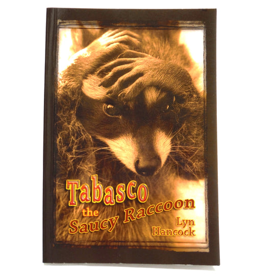 TABASCO, The Saucy Raccoon, A True Tale For Young & Old Readers, by Lyn Hancock (1st Ed. SIGNED)