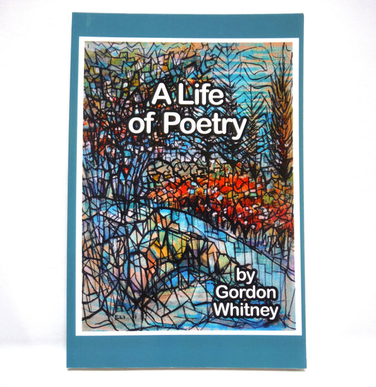 A LIFE OF POETRY, by Gordon Whitney (1st Ed. SIGNED)