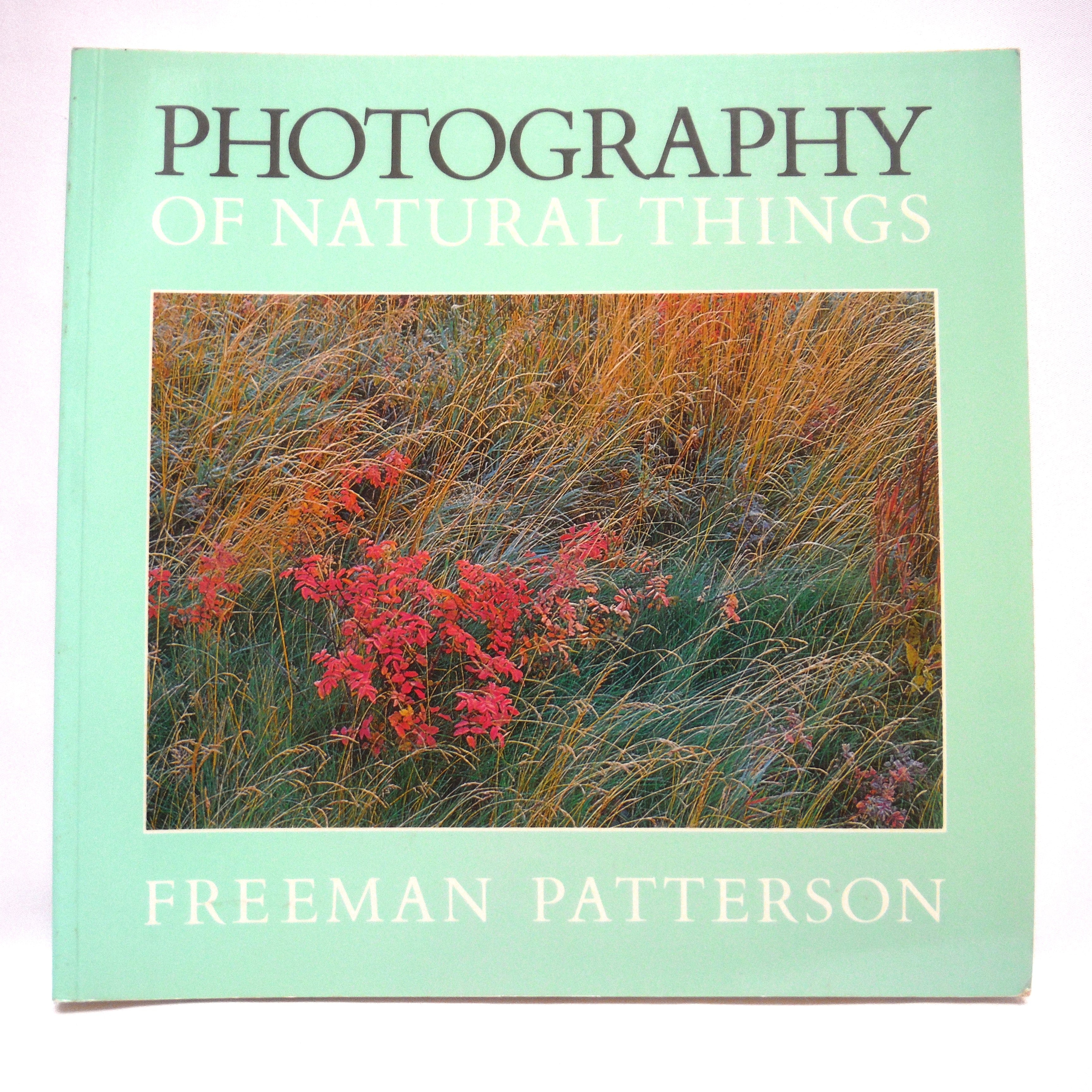 PHOTOGRAPHY OF NATURAL THINGS, by Freeman Patterson, 1989 – Gillmore ...