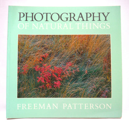 PHOTOGRAPHY OF NATURAL THINGS, by Freeman Patterson, 1989