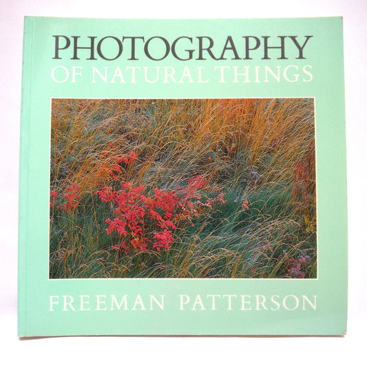PHOTOGRAPHY OF NATURAL THINGS, by Freeman Patterson, 1989