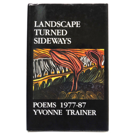 LANDSCAPE TURNED SIDEWAYS, Collected Poems 1977-1987, by Yvonne Trainer (1st Ed. SIGNED)