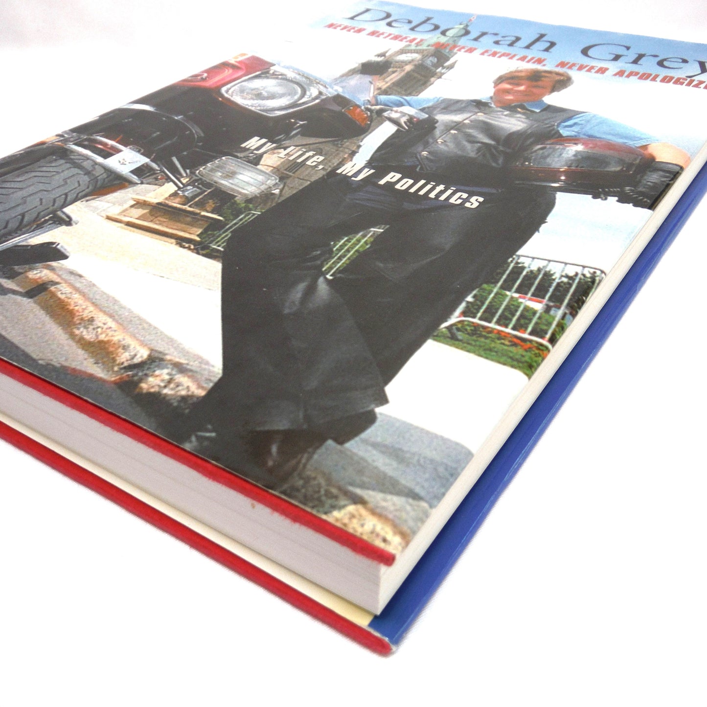 NEVER RETREAT, NEVER EXPLAIN, NEVER APOLOGIZE, My Life, My Politics, An Autobiography by Deborah Grey (1st Ed. SIGNED)