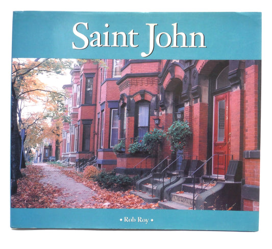 SAINT JOHN, A Photographic Tribute by Rob Roy (1st Ed. SIGNED)