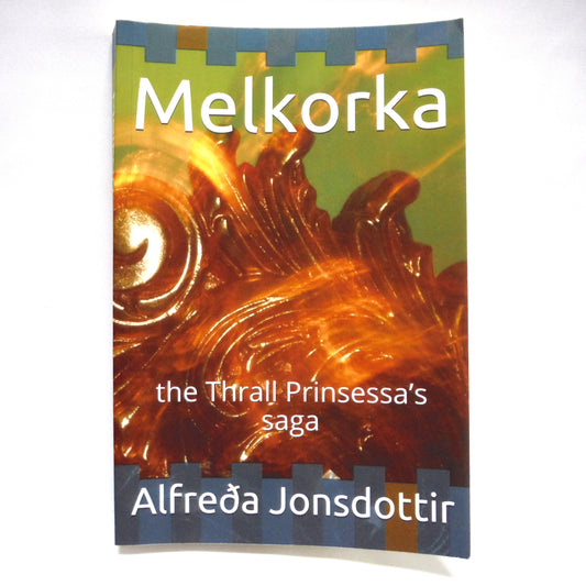 MELKORKA, The Thrall Prinsessa's Saga, by Alfreda Jonsdottir (1st Ed. SIGNED)