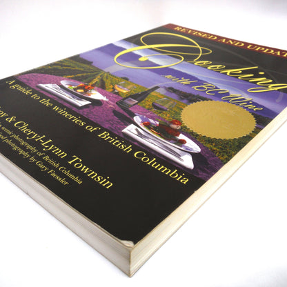 COOKING WITH BC WINE, A Guide to the Wineries of British Columbia, by Troy & Cheryl-Lynn Townsin (2009 SIGNED)