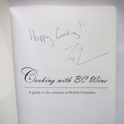 COOKING WITH BC WINE, A Guide to the Wineries of British Columbia, by Troy & Cheryl-Lynn Townsin (2009 SIGNED)
