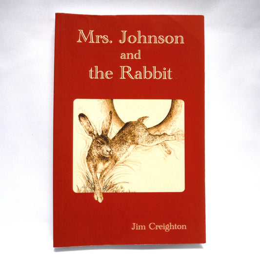 MRS. JOHNSON AND THE RABBIT, A Story by Jim Creighton (1st Ed. SIGNED)