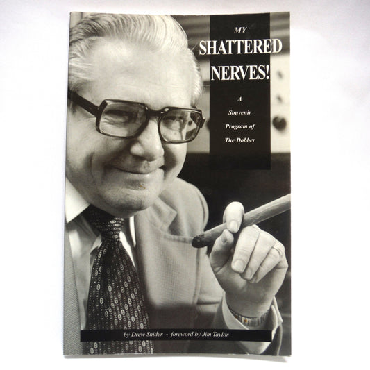 MY SHATTERED NERVES! A Souvenir Program of The Dobber, by Drew Snider (1st Ed. SIGNED)