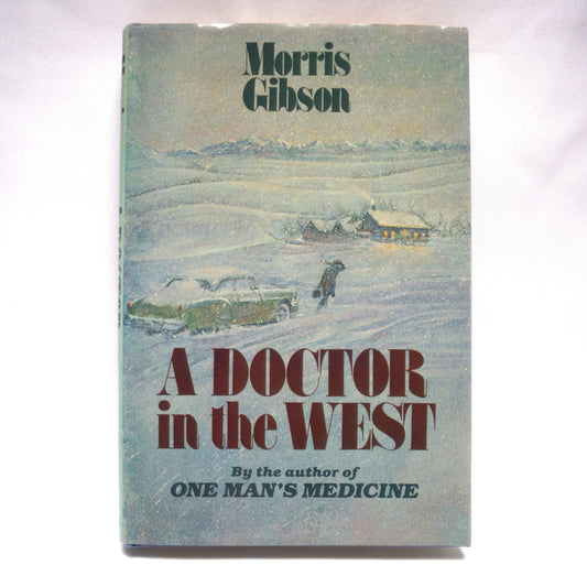 A DOCTOR IN THE WEST, A Novel by Morris Gibson (1st Ed. SIGNED)