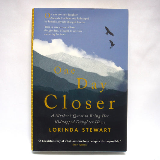 ONE DAY CLOSER, A Mother's Quest to Bring Her Kidnapped Daughter Home, by Lorinda Stewart (1st Ed. SIGNED)