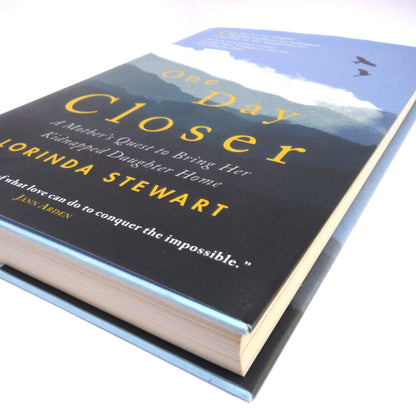 ONE DAY CLOSER, A Mother's Quest to Bring Her Kidnapped Daughter Home, by Lorinda Stewart (1st Ed. SIGNED)