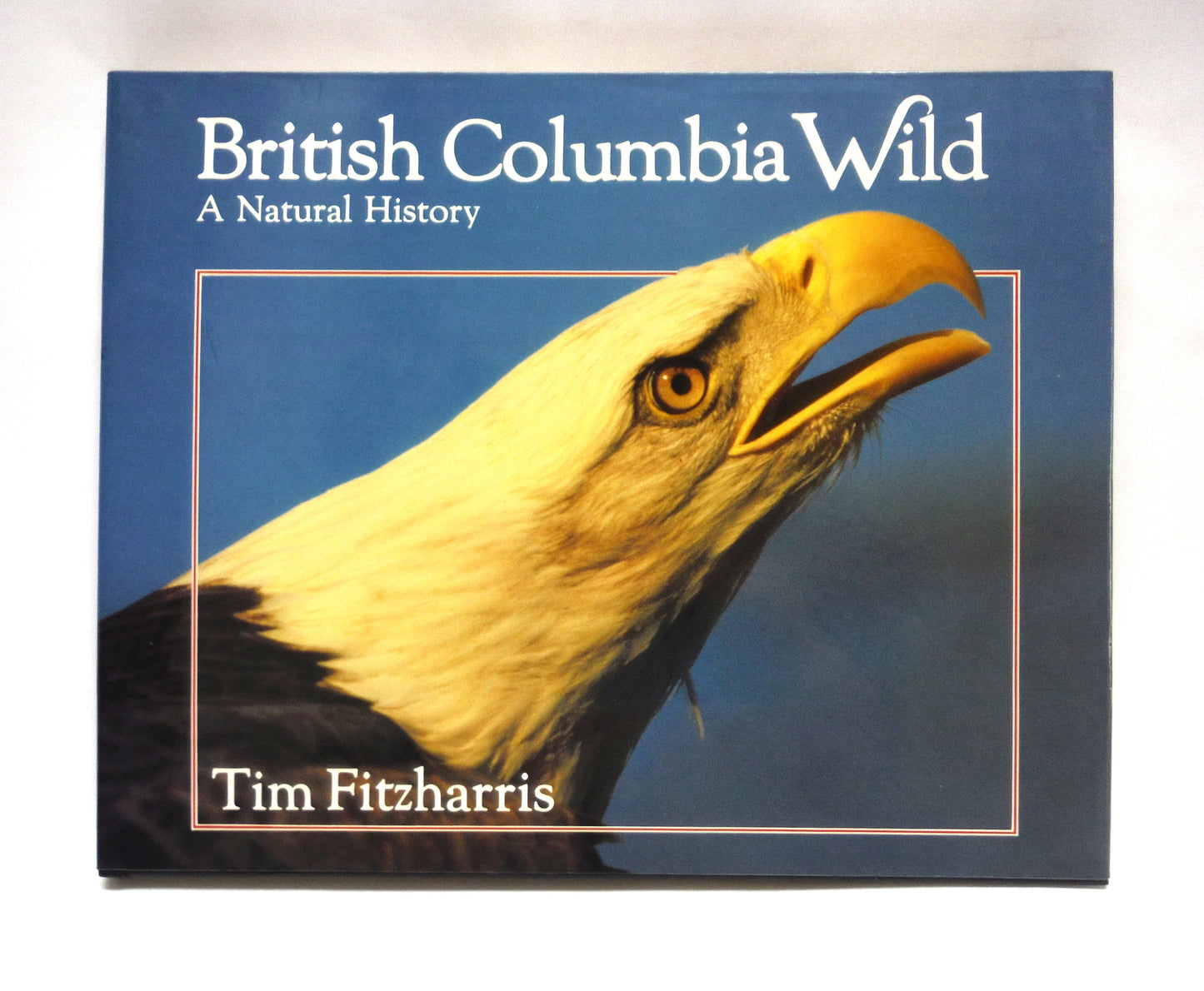 BRITISH COLUMBIA WILD: A NATURAL HISTORY by Tim Fitzharris (1st Ed. SIGNED)