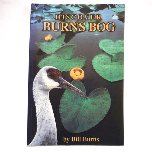 DISCOVER BURNS BOG, by Bill Burns, with Photography by Don DeMille (1st Ed. SIGNED)