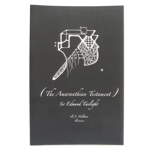 THE AMARANTHIAN TESTAMENT, Sir Edmond Twilight, by Jason C. Ross (1st Ed. SIGNED)