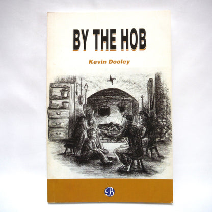 BY THE HOB, A Novel by Kevin Dooley (1st Ed. SIGNED)