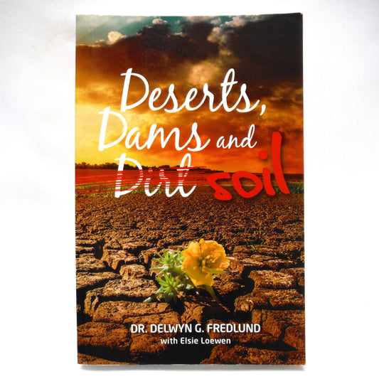 DESERTS, DUNES and SOIL, The Memoir by Dr. Delwyn G. Fredlund, with Elsie Loewen (1st Ed. SIGNED)