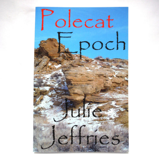 POLECAT EPOCH, The Novel by Julie Jeffries (1st Ed. SIGNED)