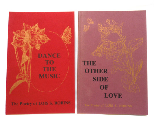 THE POETRY OF LOIS S. ROBINS:  The Other Side of Love, and Dance To The Music, RARE: TWO-BOOK PACKAGE!  (1st Ed. SIGNED)