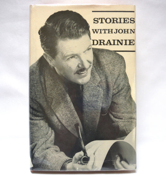 STORIES WITH JOHN DRAINIE, by Various Authors of Canada, as Edited by John Drainie (1963 1st Ed.)