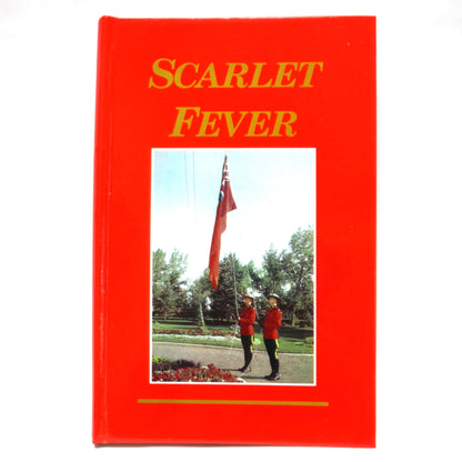 SCARLET FEVER, A story of early years in Banff and my life as a Royal Canadian Mounted Policeman's wife 1914-1956, by Dorothy Standish Paull (1st Ed. SIGNED)