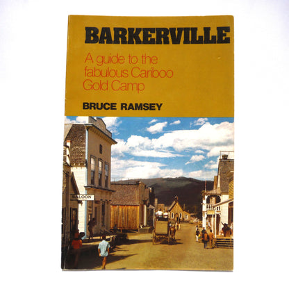 BARKERVILLE, A Guide to the Fabulous Cariboo Gold Camp, by Bruce Ramsey, 1984