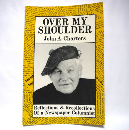 OVER MY SHOULDER, Reflections and Recollections of a Newspaper Columnist, by John A. Charters (1988 1st Ed.)