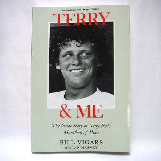 TERRY & ME, The Inside Story of Terry Fox's Marathon of Hope, by Bill Vigars with Ian Harvey (2023 1st Ed.)
