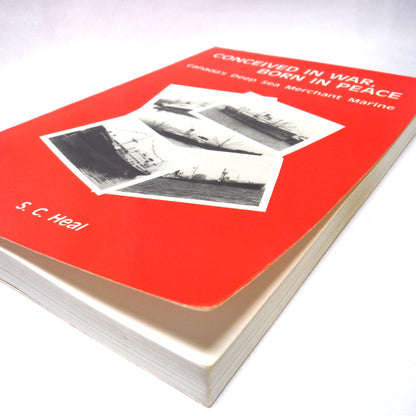 CONCEIVED IN WAR, BORN IN PEACE, Canada's Deep Sea Merchant Marine, by S.C. Heal (1992 1st Ed.)