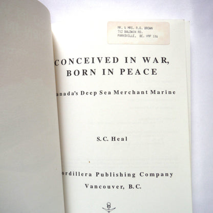 CONCEIVED IN WAR, BORN IN PEACE, Canada's Deep Sea Merchant Marine, by S.C. Heal (1992 1st Ed.)