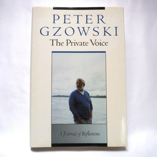 THE PRIVATE VOICE, A Journal of Relections by Peter Gzowski (1988 1st Ed.)