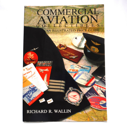 COMMERCIAL AVIATION COLLECTIBLES, An Illustrated Price Guide, by Richard R. Wallin (1990 1st Ed.)