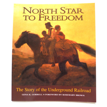 NORTH STAR TO FREEDOM: The Story of the Underground Railroad, by Gena K. Gorrell (2004 1st Ed.)