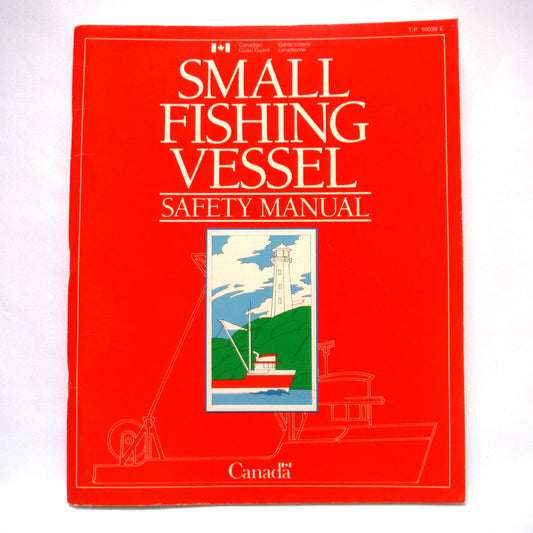 SMALL FISHING VESSEL SAFETY MANUAL, by The Canadian Coast Guard  (1993 1st Ed.)