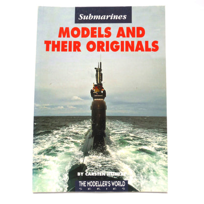SUBMARINES, MODELS AND THEIR ORIGINALS, The Modeller's World by Carsten Heintze (2005 1st Ed.)