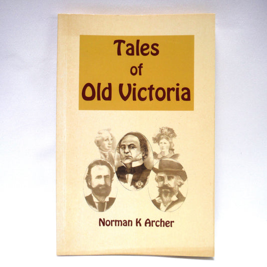 TALES OF OLD VICTORIA, by Norman K. Archer  (1st Ed. SIGNED)
