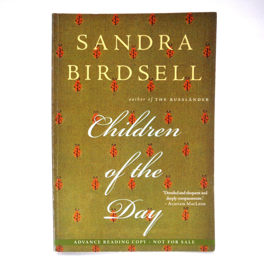 CHILDREN OF THE DAY, A Novel by Sandra Birdsell (1st Ed. SIGNED)