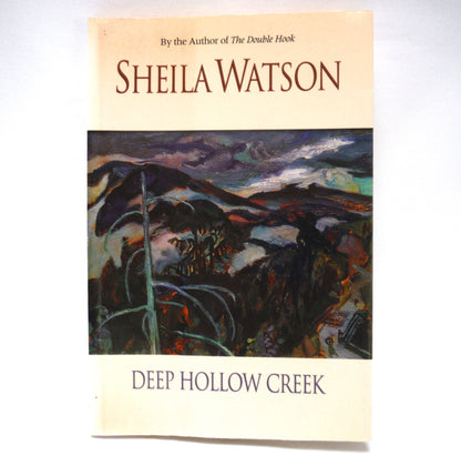 DEEP HOLLOW CREEK, A Novel by Sheila Watson (1992 1st Ed.)