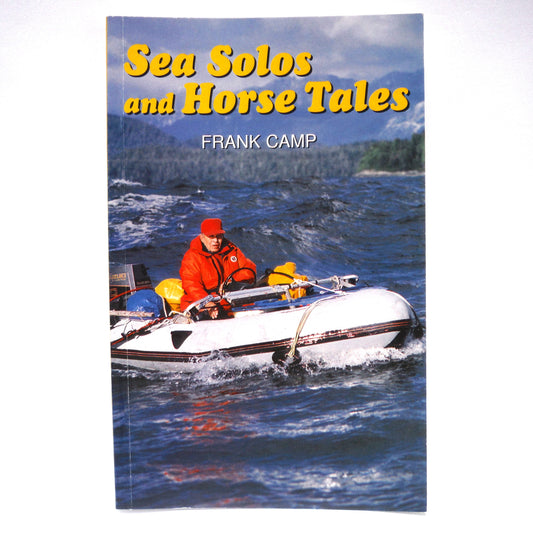 SEA SOLOS AND HORSE TALES, A Life Story by Frank Camp (1999 1st Ed.)