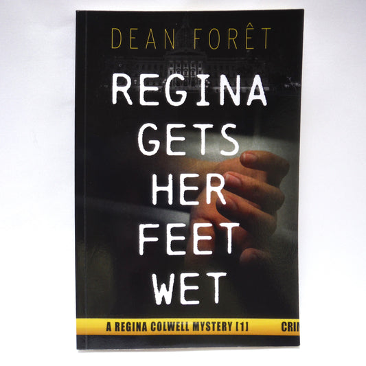 REGINA GETS HER FEET WET, A Regina Colwell Mystery [Book #1] by Dean Forêt (2020 1st Ed.)