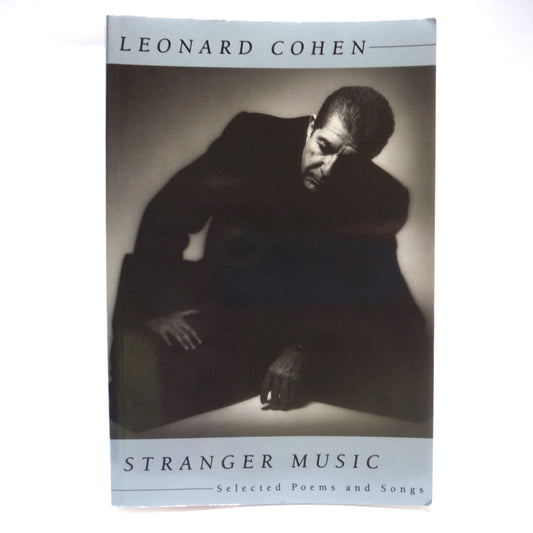 STRANGER MUSIC, Selected Poems and Songs by Leonard Cohen (1994 1st Ed.)