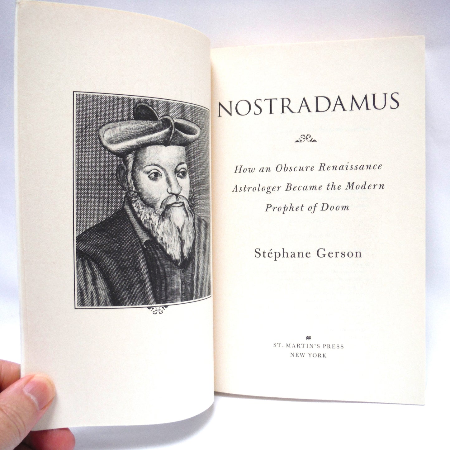 NOSTRADAMUS, How An Obscure Renaissance Astrologer Became The Modern Prophet of Doom, by Stephane Gerson (2012 1st Ed.)